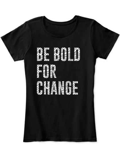 Be Bold For Change Black Kaos Front