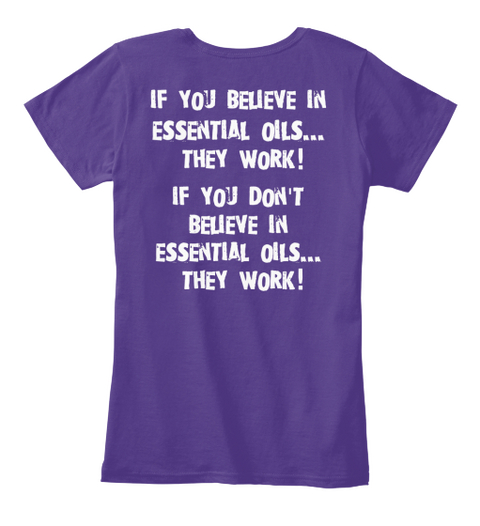If You Believe In Essential Oils... They Work! If You Don't Believe In Essential Oils... They Work! Purple T-Shirt Back