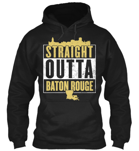 Straight Outta Baton Rouge  Black T-Shirt Front