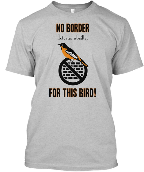 No Border Icterus Abeillei For This Bird! Light Heather Grey  Camiseta Front