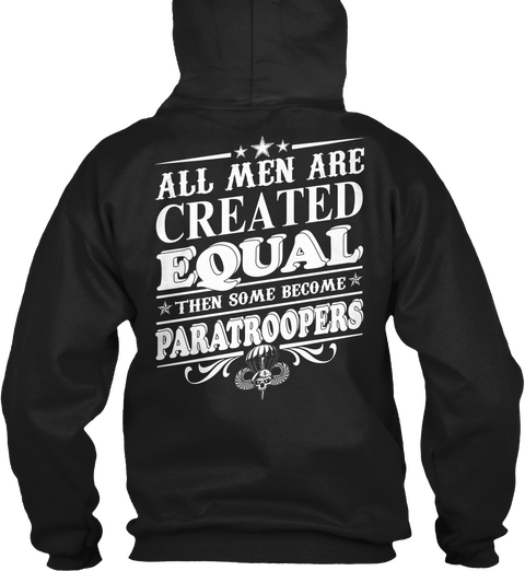 All Men Are Created Equal Then Some Become Paratroopers Black T-Shirt Back