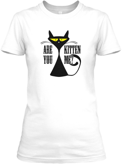 Are You Kitten Me? White Kaos Front