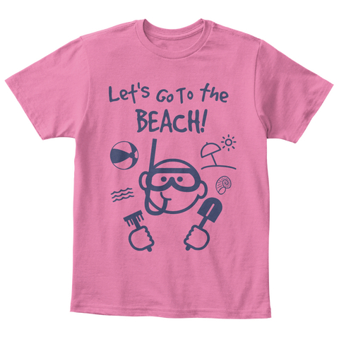 Let's Go To The Beach! True Pink  T-Shirt Front