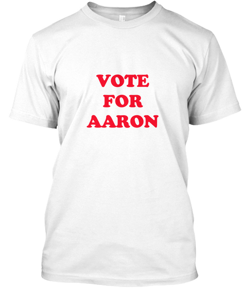 Vote For Aaron White Camiseta Front