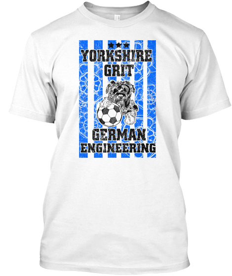 Yorkshire Grit German Engineering White T-Shirt Front
