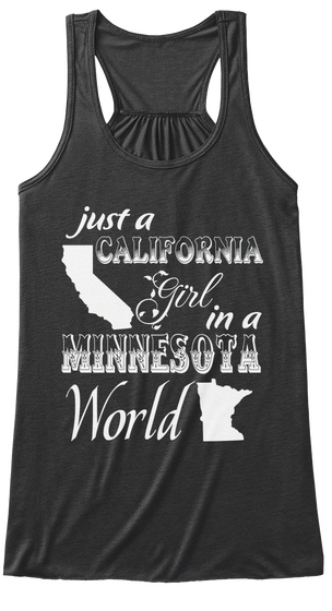 Just A California Girl In A Minnesota World Dark Grey Heather T-Shirt Front