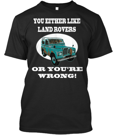 You Either Like Land Rovers Or You're Wrong Black Kaos Front