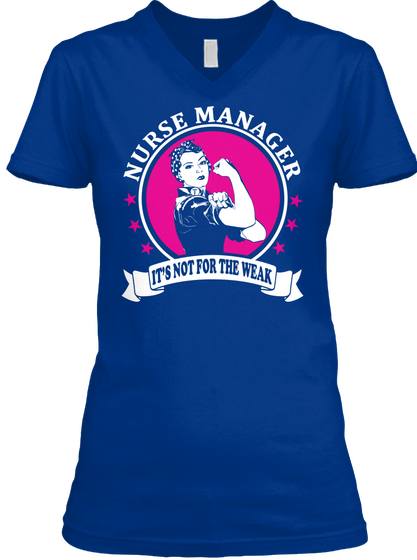 Nurse Manager It's Not For The Weak True Royal T-Shirt Front