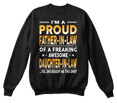 I'm A Proud Father In Law Of A Freaking Awesome Daughter In Law  ...Yes, She Bought Me This Shirt Black Camiseta Front