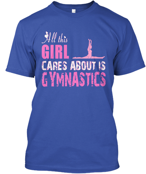 All This Girl Cares About Is Gymnastics Royal T-Shirt Front