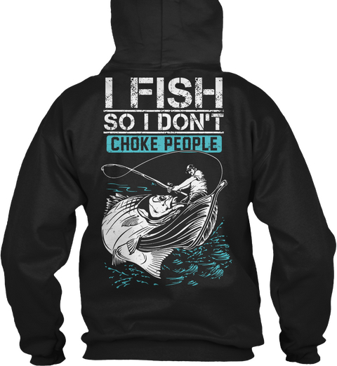  I Fish So I Don't Choke People Black Camiseta Back