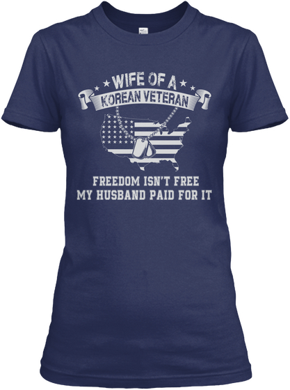 Wife Of A Korean Veteran Freedom Isn't Free My Husband Paid For It Navy T-Shirt Front