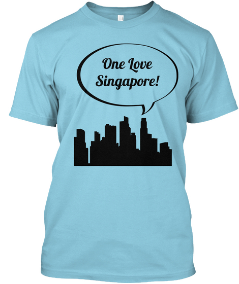 One Love
Singapore! Light Blue T-Shirt Front