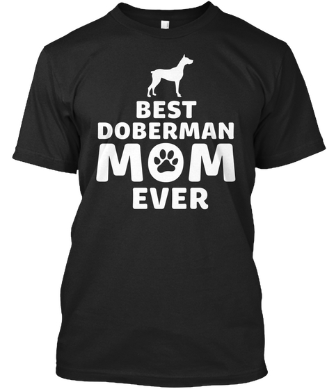 Best Doberman Mom Ever Black T-Shirt Front