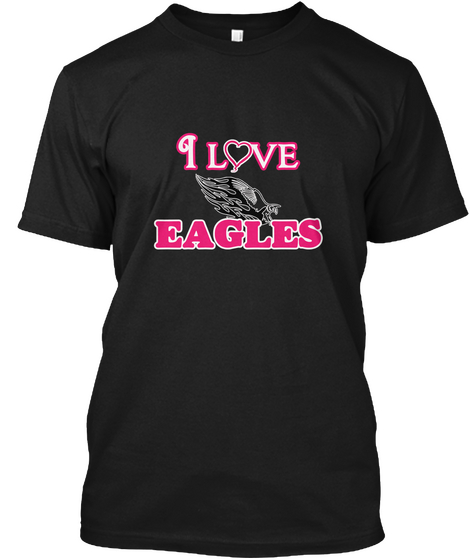 I Love Eagles Black T-Shirt Front