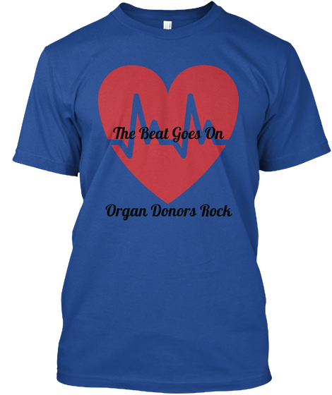 The Beat Goes On
Organ Donors Rock Deep Royal T-Shirt Front