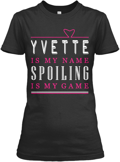 Yvette Name, Yvette Game!!! Black T-Shirt Front