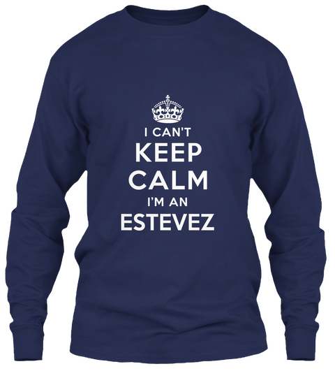 I Cant Keep Calm I'm An Estevez Navy Camiseta Front