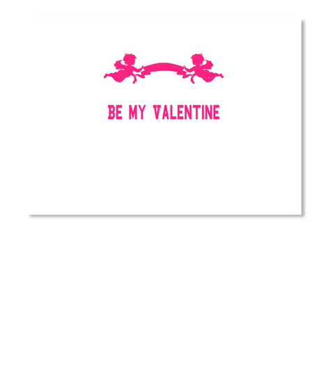 Be My Valentine White T-Shirt Front