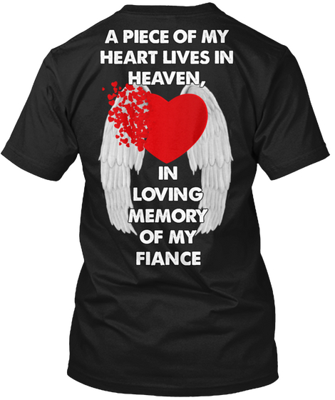 A Piece Of My Heart Lives In Heaven In Loving Memory Of My Fiance Black T-Shirt Back