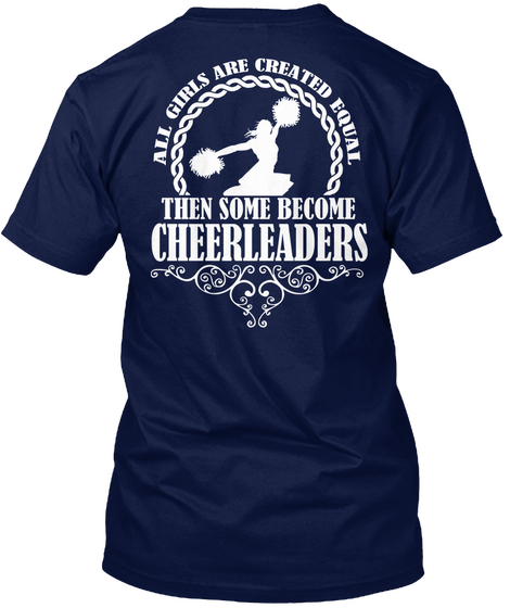 All Girls Are Created Equal Then Some Become Cheerleaders Navy áo T-Shirt Back
