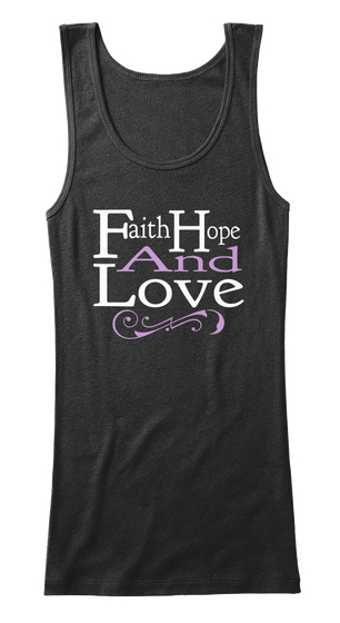 Faith Hope And Love Black T-Shirt Front