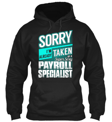 Sorry I'm Already Taken By A Super Sexy Payroll Specialist Black áo T-Shirt Front