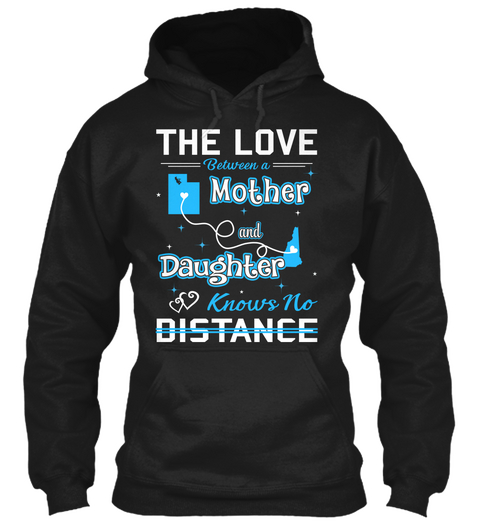The Love Between A Mother And Daughter Knows No Distance. Utah  New Hampshire Black áo T-Shirt Front
