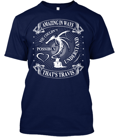 Amazing In Ways You Couldn't Possibly Understand That's Travis Navy Camiseta Front
