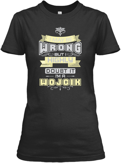 May Be Wrong Wojcik T Shirts Black Kaos Front