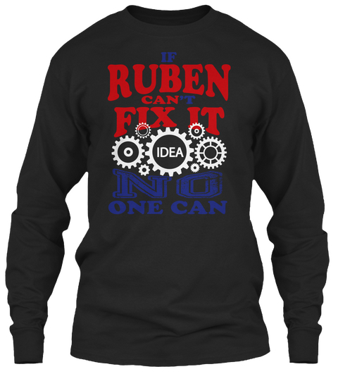 If Ruben Can't Fix It Idea No One Can Black T-Shirt Front