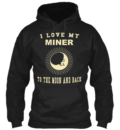 I Love My Miner To The Moon And Back Black Camiseta Front
