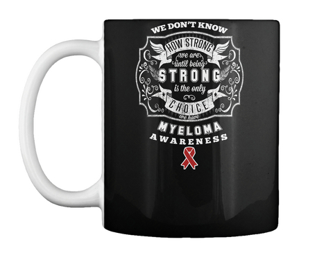 Myeloma Awareness Strong Mug Black Kaos Front
