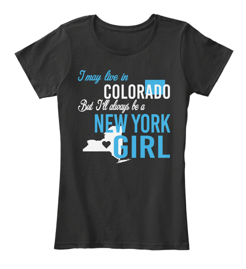 I May Live In Colorado But Always Be A New York Girl
 Black T-Shirt Front