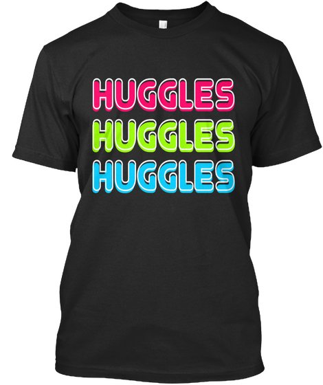 Huggles Huggles Huggles Black T-Shirt Front