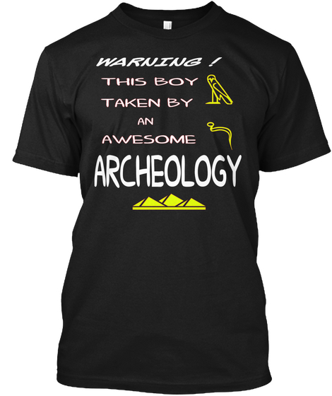 Warning! This Boy Taken By An Awesome Archeology Black T-Shirt Front