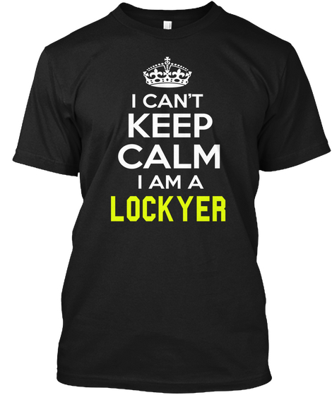 I Can't Keep Calm I Am A Lockyer Black Maglietta Front
