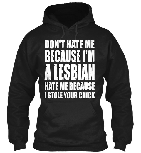 Don't Hate Me Because I'm A Lesbian Black Camiseta Front