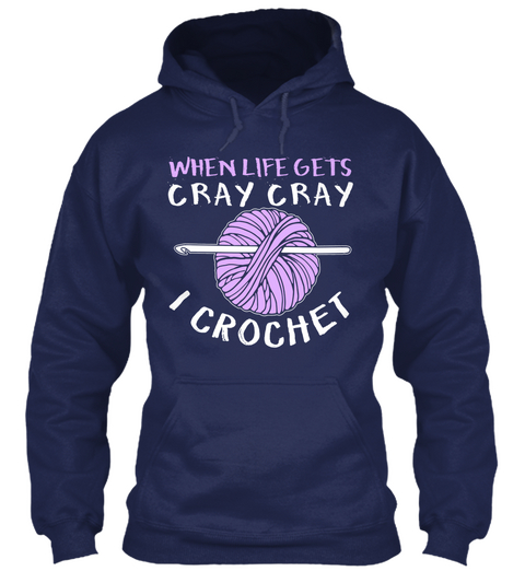 When Life Gets Cray Cray I Crochet Navy T-Shirt Front