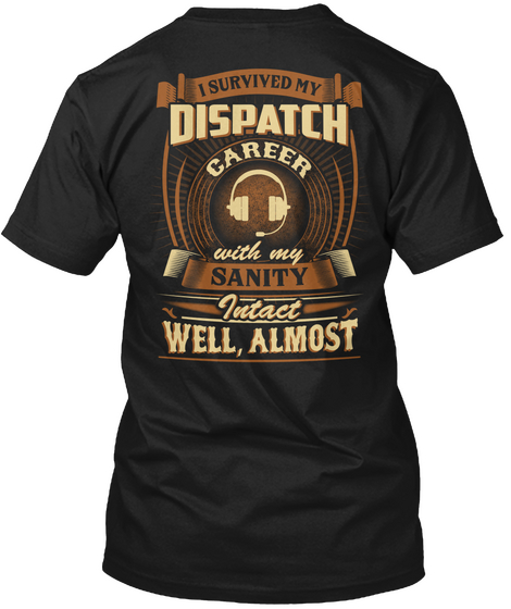 I Survived My Dispatch Career With My Sanity Intact Well Almost Black Kaos Back