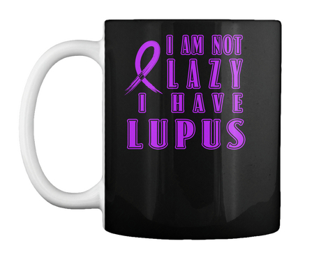 I Am Not Lazy I Have Lupus Black Maglietta Front