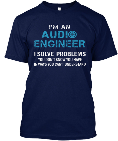 I'm An Audio Engineer T Shirt Navy T-Shirt Front