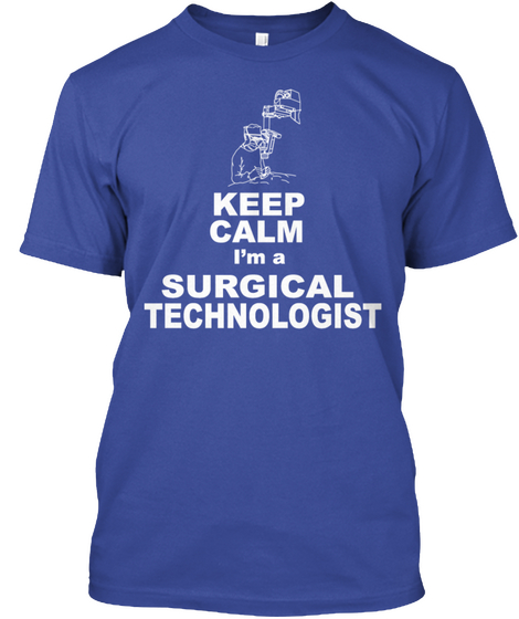 Keep Calm Im A Surgical Technologist Deep Royal T-Shirt Front