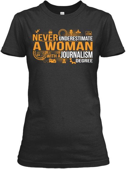 Never Underestimate A Woman With A Journalism Degree  Black Kaos Front