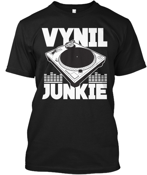 Vynil Junkie  Black T-Shirt Front