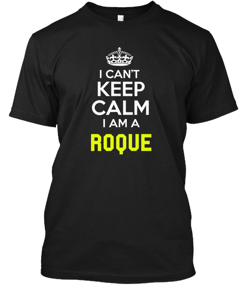 I Can't Keep Calm I Am A Roque Black Camiseta Front