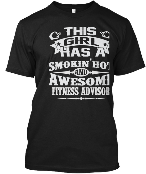 This Girl Has A Smokin'hot And
Awesome Fitness Advisor Black Camiseta Front