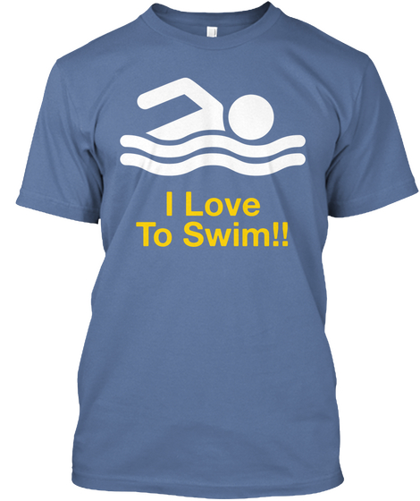 I Love To Swim!! Denim Blue T-Shirt Front