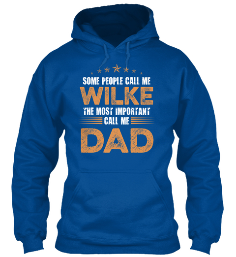 Some People Call Me Wilke The Most Important Call Me Dad Royal T-Shirt Front