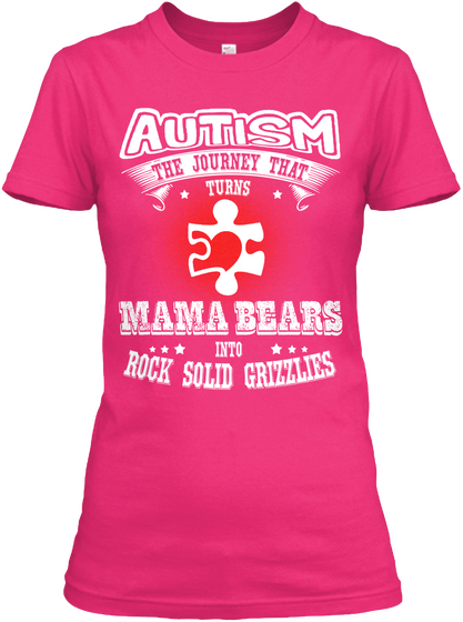 Autism The Journey That Turns Mama Bears Into Rock Solid Grizzlies Heliconia T-Shirt Front